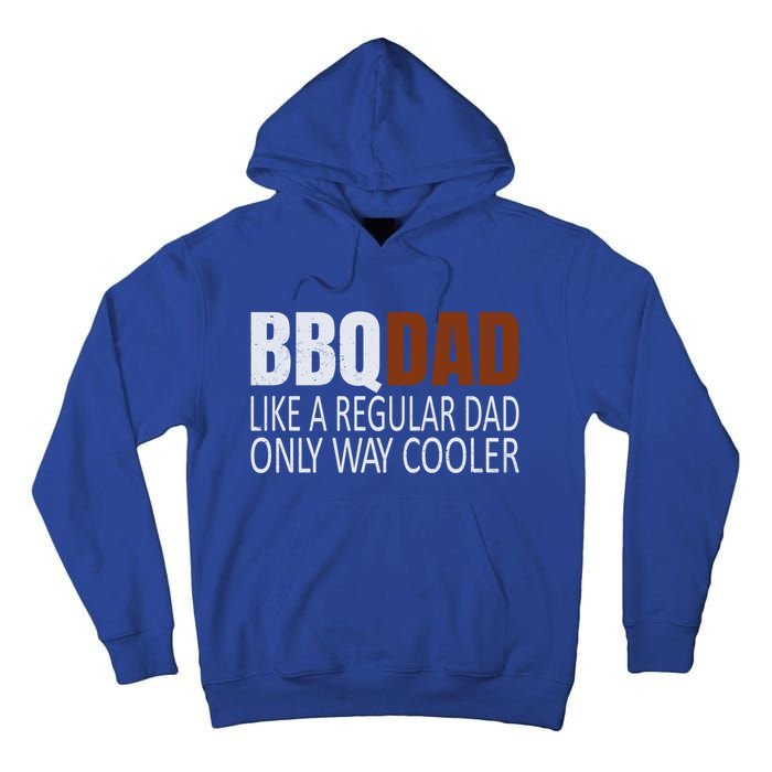 Bbqdad Like A Normal Dad Only Way Cooler Barbecue Dad Gift Tall Hoodie