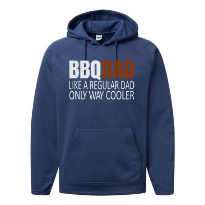 Bbqdad Like A Normal Dad Only Way Cooler Barbecue Dad Gift Performance Fleece Hoodie