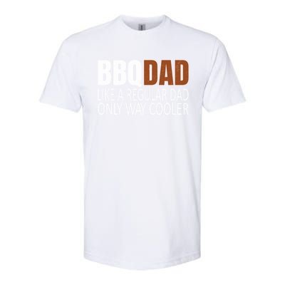 Bbqdad Like A Normal Dad Only Way Cooler Barbecue Dad Gift Softstyle CVC T-Shirt