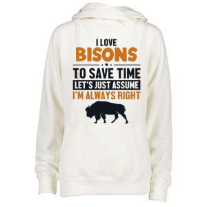 Bison LetS Assume IM Right Buffalo American Bison Bison Womens Funnel Neck Pullover Hood