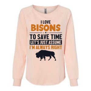 Bison LetS Assume IM Right Buffalo American Bison Bison Womens California Wash Sweatshirt