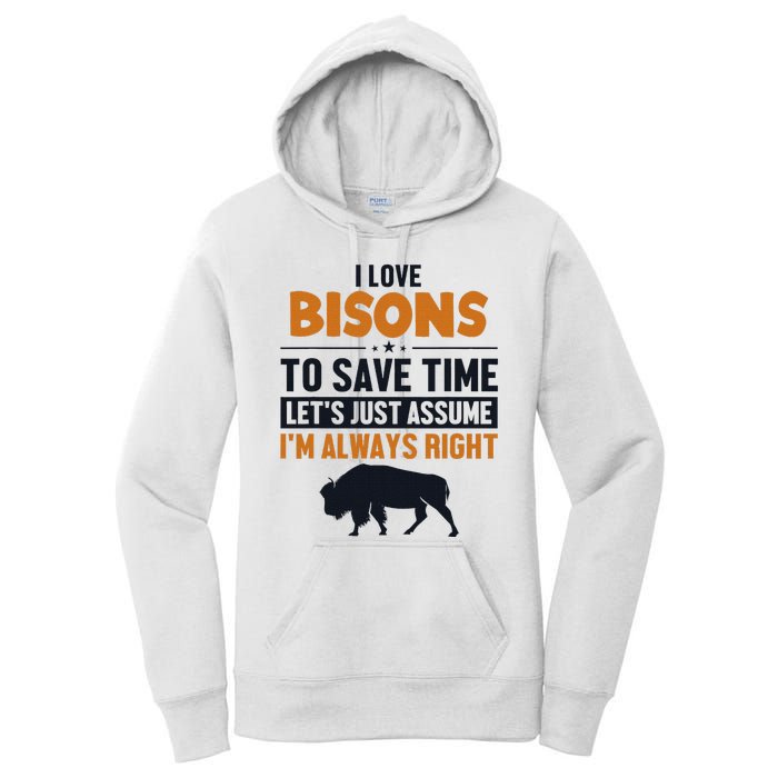 Bison LetS Assume IM Right Buffalo American Bison Bison Women's Pullover Hoodie