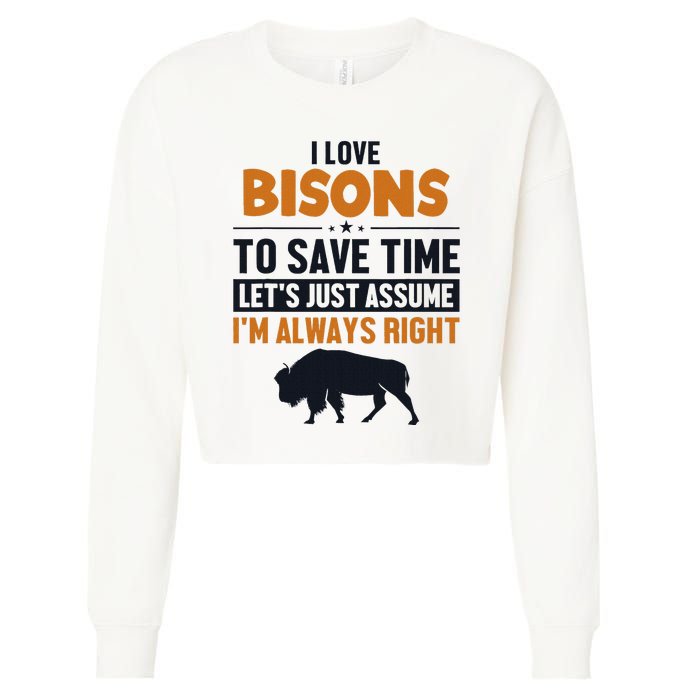 Bison LetS Assume IM Right Buffalo American Bison Bison Cropped Pullover Crew