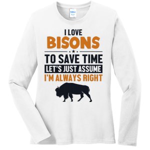 Bison LetS Assume IM Right Buffalo American Bison Bison Ladies Long Sleeve Shirt