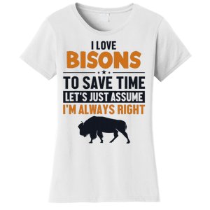 Bison LetS Assume IM Right Buffalo American Bison Bison Women's T-Shirt