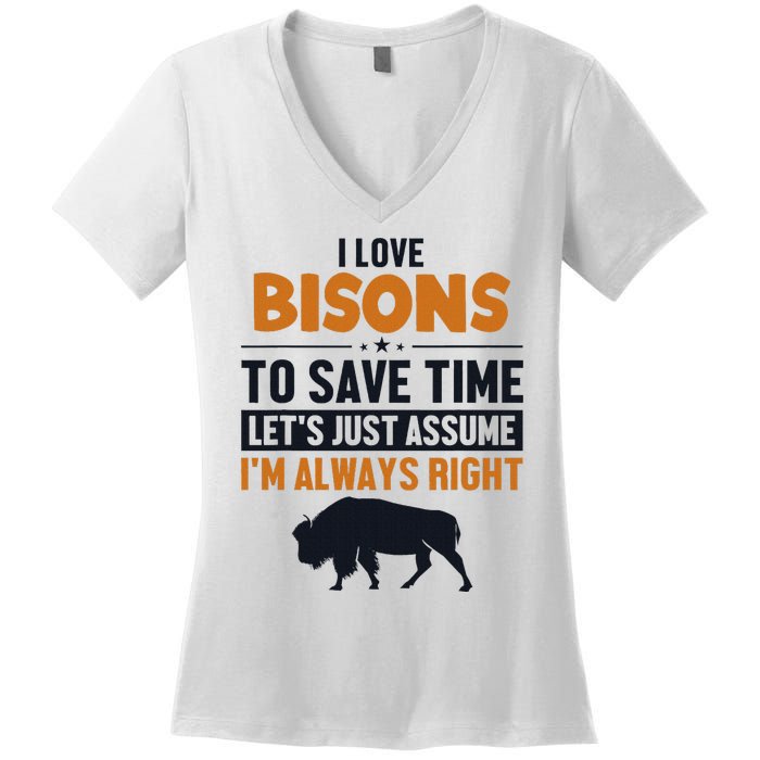 Bison LetS Assume IM Right Buffalo American Bison Bison Women's V-Neck T-Shirt