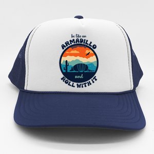 Be Like An Armadillo And Roll With It Trucker Hat