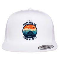 Be Like An Armadillo And Roll With It Flat Bill Trucker Hat