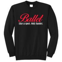 Ballet Like A Sport Only Harder Girl Ballet Dancer Sweatshirt