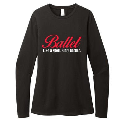 Ballet Like A Sport Only Harder Girl Ballet Dancer Womens CVC Long Sleeve Shirt