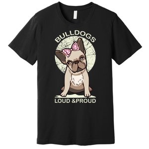 Bulldogs Loud And Proud Premium T-Shirt