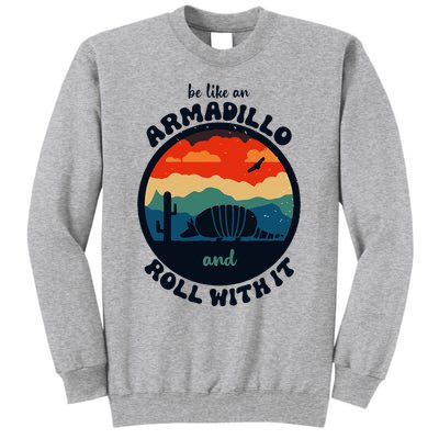 Be Like An Armadillo And Roll With It Tall Sweatshirt