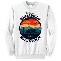 Be Like An Armadillo And Roll With It Sweatshirt