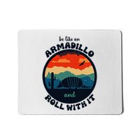 Be Like An Armadillo And Roll With It Mousepad
