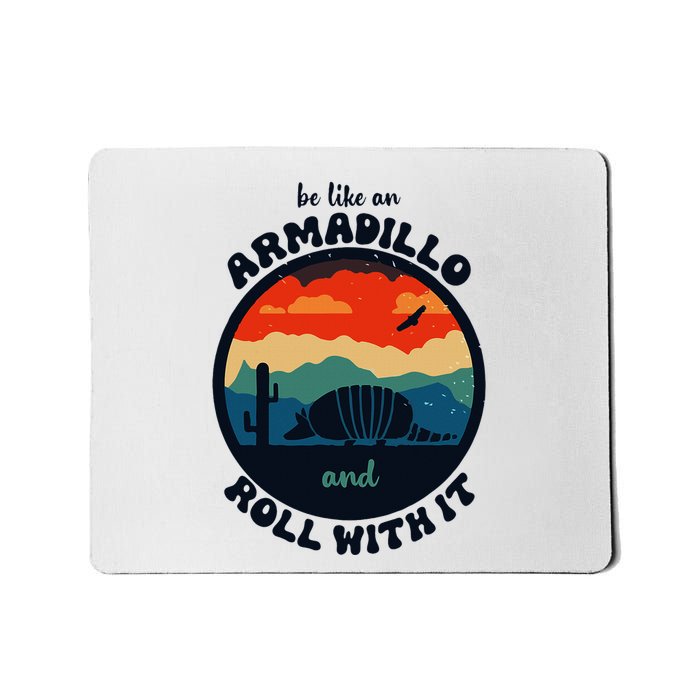 Be Like An Armadillo And Roll With It Mousepad