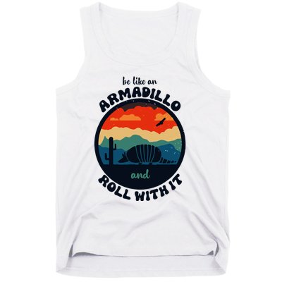 Be Like An Armadillo And Roll With It Tank Top