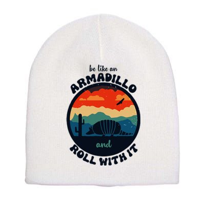 Be Like An Armadillo And Roll With It Short Acrylic Beanie