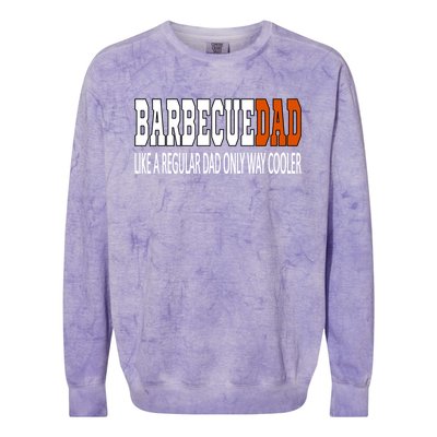 Bbqdad Like A Normal Dad Only Way Cooler Barbecue Dad Great Gift Colorblast Crewneck Sweatshirt