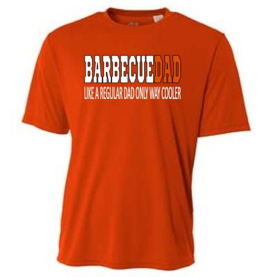 Bbqdad Like A Normal Dad Only Way Cooler Barbecue Dad Great Gift Cooling Performance Crew T-Shirt