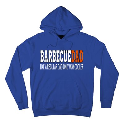 Bbqdad Like A Normal Dad Only Way Cooler Barbecue Dad Great Gift Hoodie