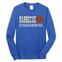 Bbqdad Like A Normal Dad Only Way Cooler Barbecue Dad Great Gift Long Sleeve Shirt