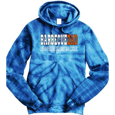 Bbqdad Like A Normal Dad Only Way Cooler Barbecue Dad Great Gift Tie Dye Hoodie