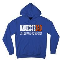 Bbqdad Like A Normal Dad Only Way Cooler Barbecue Dad Great Gift Tall Hoodie