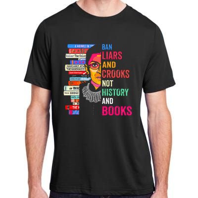 Ban Liars And Crooks Not History And Books Adult ChromaSoft Performance T-Shirt