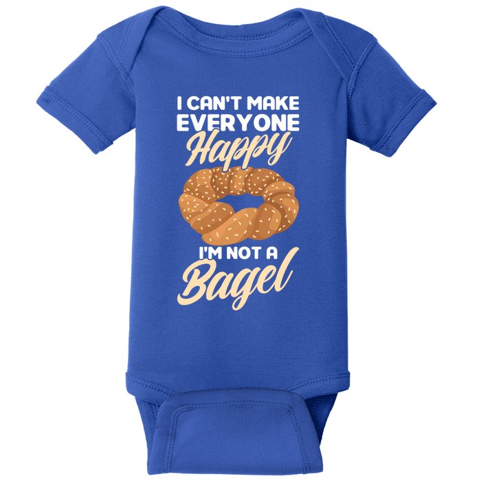 Bagel Lover Art I Cant Make Everyone Happy Im Not A Bagel Gift Baby Bodysuit