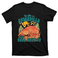 Be Like An Armadillo And Roll With It T-Shirt