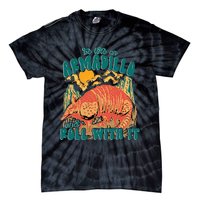 Be Like An Armadillo And Roll With It Tie-Dye T-Shirt