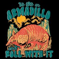 Be Like An Armadillo And Roll With It Flat Bill Trucker Hat