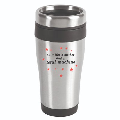Built Like A Mother And A Total Machine All American Bitch Olivia 16oz Travel Tumbler