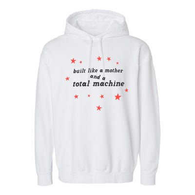 Built Like A Mother And A Total Machine All American Bitch Olivia Garment-Dyed Fleece Hoodie