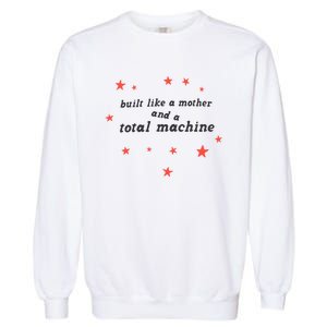 Built Like A Mother And A Total Machine All American Bitch Olivia Garment-Dyed Sweatshirt