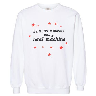 Built Like A Mother And A Total Machine All American Bitch Olivia Garment-Dyed Sweatshirt