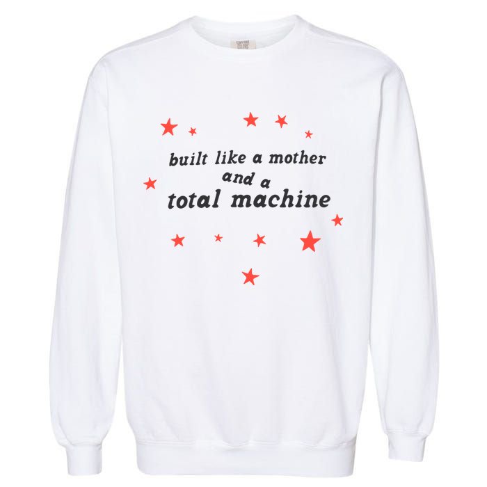 Built Like A Mother And A Total Machine All American Bitch Olivia Garment-Dyed Sweatshirt