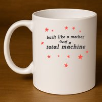 Built Like A Mother And A Total Machine All American Bitch Olivia 11oz C Handle Ceramic Mug