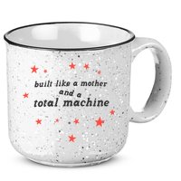 Built Like A Mother And A Total Machine All American Bitch Olivia 15oz Campfire Ceramic Mug