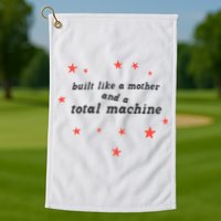 Built Like A Mother And A Total Machine All American Bitch Olivia Golf Towel
