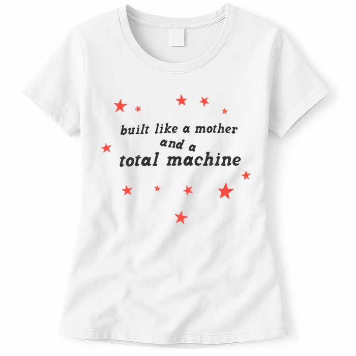 Built Like A Mother And A Total Machine All American Bitch Olivia Womens T-Shirt
