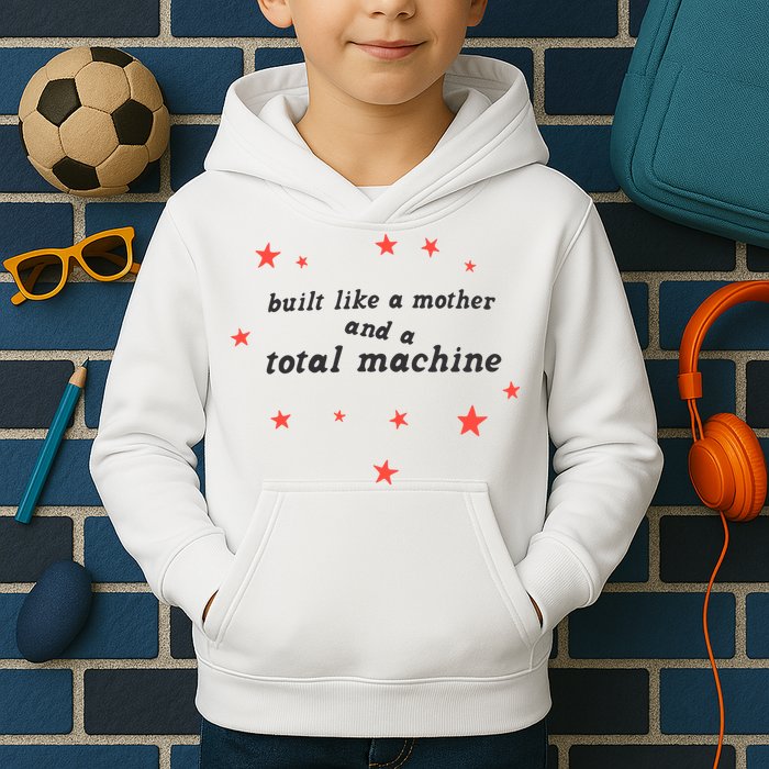 Built Like A Mother And A Total Machine All American Bitch Olivia Kids Hoodie
