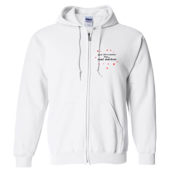 Built Like A Mother And A Total Machine All American Bitch Olivia Full Zip Hoodie