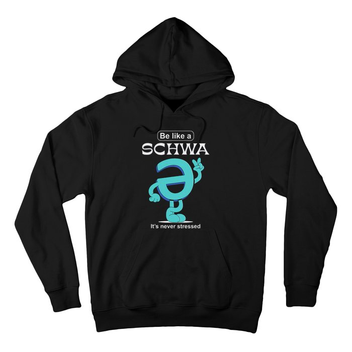 Be Like A Schwa Never Stressed Science Of Reading Teacher Hoodie