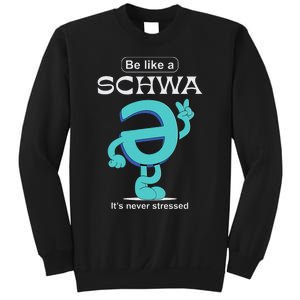 Be Like A Schwa Never Stressed Science Of Reading Teacher Sweatshirt