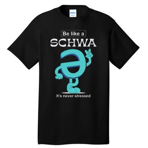 Be Like A Schwa Never Stressed Science Of Reading Teacher Tall T-Shirt