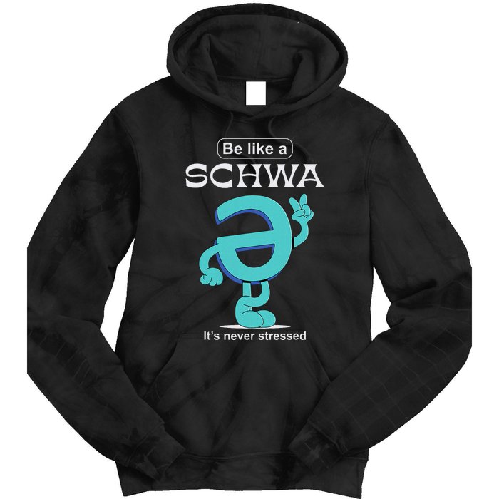 Be Like A Schwa Never Stressed Science Of Reading Teacher Tie Dye Hoodie