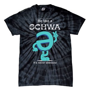 Be Like A Schwa Never Stressed Science Of Reading Teacher Tie-Dye T-Shirt