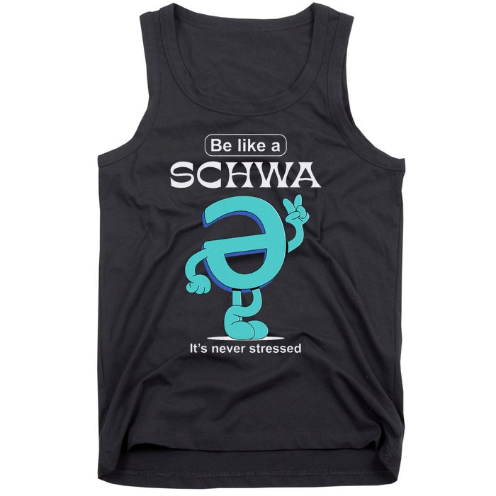 Be Like A Schwa Never Stressed Science Of Reading Teacher Tank Top