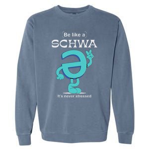 Be Like A Schwa Never Stressed Science Of Reading Teacher Garment-Dyed Sweatshirt